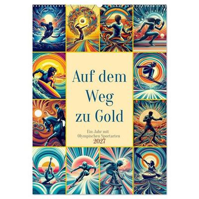 Auf dem Weg zu Gold - Ein Jahr mit Olympischen Sportarten (Wandkalender 2027 DIN A2 hoch), CALVENDO Monatskalender