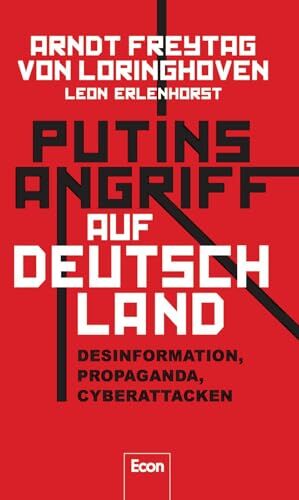 Arndt Freytag von Loringhoven - Putins Angriff auf Deutschland: Desinformation, Propaganda, Cyberattacken Fake News aus Moskau: wie Russland unsere Demokratie angreift - Preis vom 18.10.2026 15:28:09 h