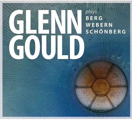 Glenn Gould - Glenn Gould Plays Berg,Webern,Schönberg - Preis vom 16.10.2026 11:41:07 h