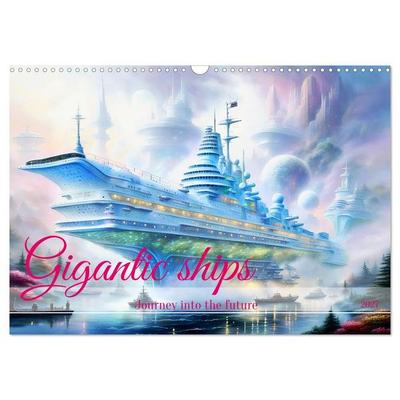 Gigantic ships - Journey into the future (Wall Calendar 2027 DIN A3 landscape), CALVENDO 12 Month Wall Calendar