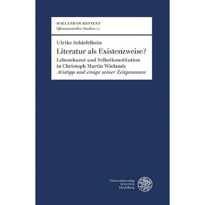 Literatur als Existenzweise?, Gebundene Ausgabe von Ulrike Schiefelbein, Universitätsverlag Winter GmbH Heidelberg, 978-3-8253-9666-4