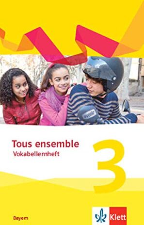 Tous ensemble 3. Ausgabe Bayern: Vokabellernheft 3. Lernjahr (Tous ensemble. Ausgabe Bayern ab 2019) - Preis vom 07.10.2026 11:45:10 h