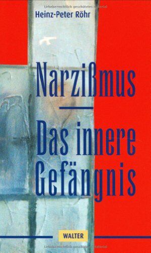 Heinz-Peter Röhr - Narzißmus. Das innere Gefängnis - Preis vom 10.10.2026 11:48:34 h
