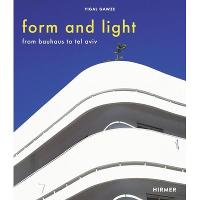 Form and Light, Gebundene Ausgabe von Yigal Gawze, Hirmer, 978-3-7774-3099-7