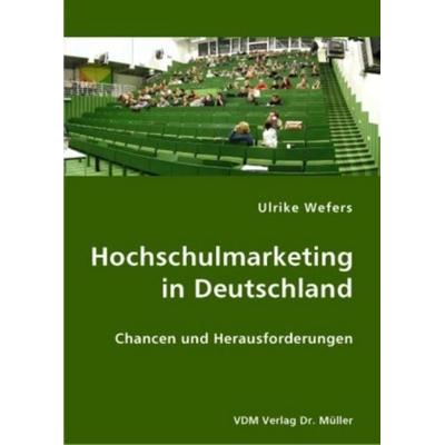 Hochschulmarketing in Deutschland, Taschenbuch von Ulrike Wefers, VDM, 978-3-8364-0976-6