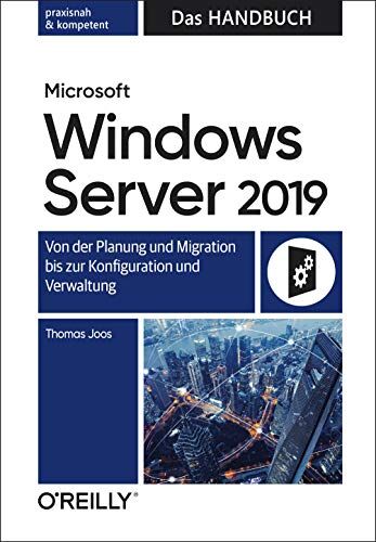 Thomas Joos - Microsoft Windows Server 2019 – Das Handbuch: Von der Planung und Migration bis zur Konfiguration und Verwaltung - Preis vom 18.10.2026 15:28:09 h