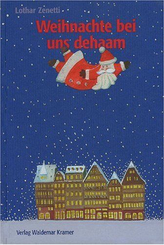 Lothar Zenetti - Weihnachte bei uns dehaam: Gedichte in Frankfurter Mundart und die Weihnachtsgeschicht uff Frankforderisch verzählt - Preis vom 16.10.2026 11:41:07 h