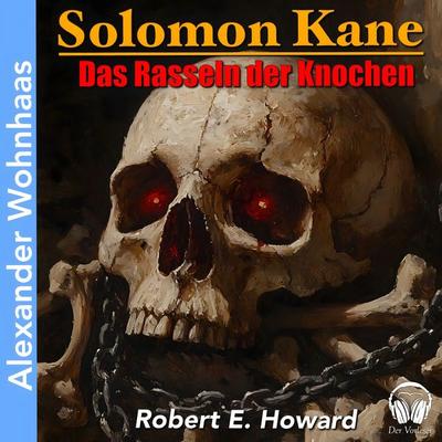 Solomon Kane - Das Rasseln der Knochen - Robert E. Howard, Audio, 4056813880434
