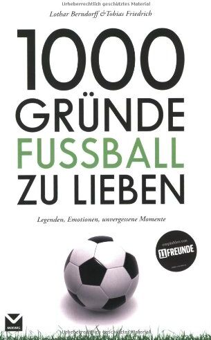 Lothar Berndorff - 1000 Gründe Fußball zu lieben: Legenden, Emotionen, unvergessene Momente - Preis vom 11.10.2026 03:10:56 h