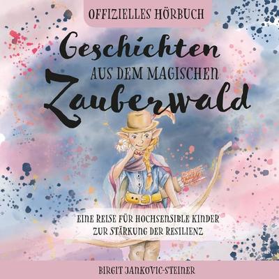 Geschichten aus dem magischen Zauberwald - Birgit Jankovic-Steiner, Audio, 9783969313572