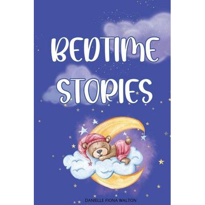 Bedtime Stories, Taschenbuch von Danielle Fiona Walton, Danielle Fiona Walton, 978-1-80362-160-9