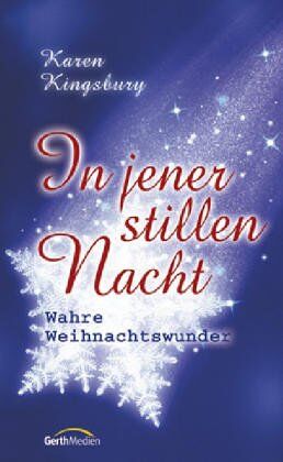 Karen Kingsbury - In jener stillen Nacht. Wahre Weihnachtswunder - Preis vom 06.10.2026 07:26:00 h
