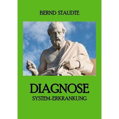 Diagnose System-Erkrankung, Taschenbuch von Bernd Staudte, Epubli, 978-3-565-46914-7