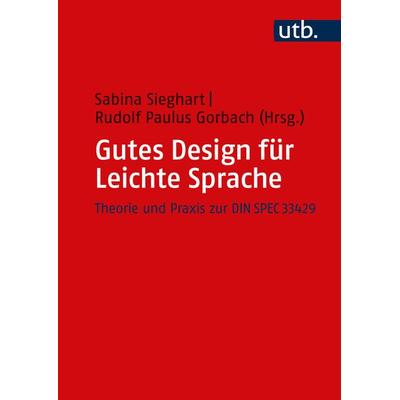 Gutes Design für Leichte Sprache, Taschenbuch von , Utb GmbH, 978-3-8252-6307-2