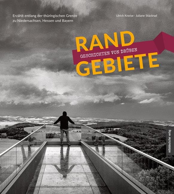 Juliane Stückrad - Randgebiete – Geschichten von drüben: Erzählt entlang der Thüringischen Grenze zu Niedersachsen, Hessen und Bayern - Preis vom 11.10.2026 03:10:56 h
