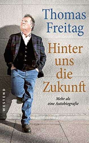 Thomas Freitag - Hinter uns die Zukunft: Eine Autobiografie - Preis vom 11.10.2026 03:10:56 h