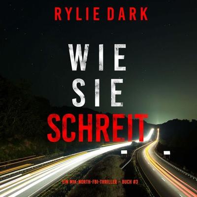 Wie sie schreit (Ein Mia-North-FBI-Thriller – Buch Drei) - Rylie Dark, Audio, 9798341592926