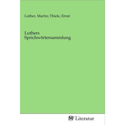 Luthers Sprichwörtersammlung, Taschenbuch von , MV-Literatur, 978-3-96874-263-2