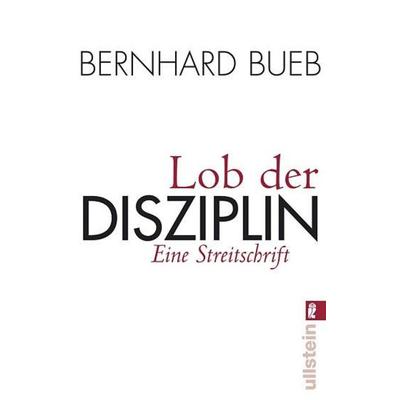 Lob der Disziplin, Taschenbuch von Bernhard Bueb, Ullstein Taschenbuch