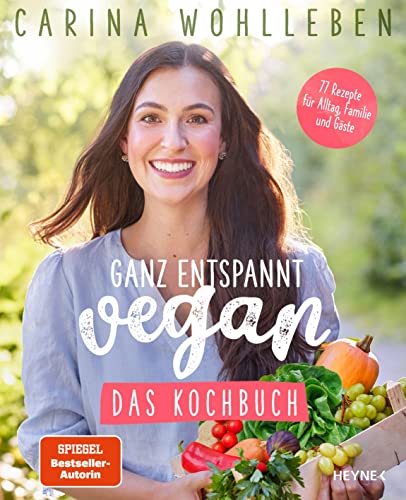 Carina Wohlleben - Ganz entspannt vegan – Das Kochbuch: 77 Rezepte für Alltag, Familie und Gäste - Preis vom 30.09.2026 22:30:23 h
