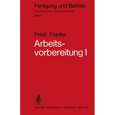 Arbeitsvorbereitung I, Taschenbuch von F. Pristl,W. Franke, Springer Berlin, 978-3-540-06611-8