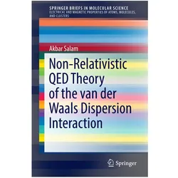 Non-Relativistic QED Theory of the van der Waals Dispersion Interaction, Fachbücher von Akbar Salam