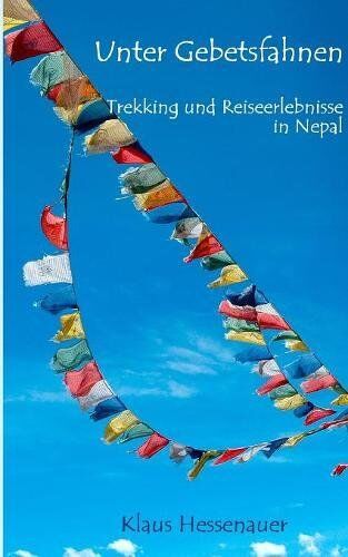 Klaus Hessenauer - Unter Gebetsfahnen: Trekking und Reiseerlebnisse in Nepal - Preis vom 11.10.2026 03:10:56 h
