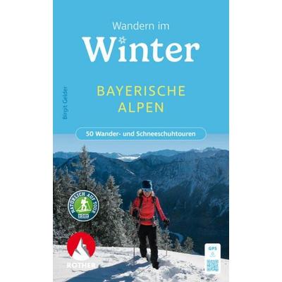 ROTHER Wanderbuch Wandern im Winter - Bayerische Alpen, Taschenbuch von Birgit Gelder, Rother Bergverlag, 978-3-7633-3395-0