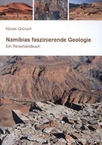 Nicole Grünert - Namibias faszinierende Geologie: Ein Reisehandbuch - Preis vom 09.10.2026 07:28:09 h