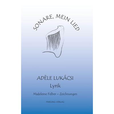 Sonare, mein Lied, Taschenbuch von Adèle Lukácsi, Frieling & Huffmann, 978-3-8280-3394-8