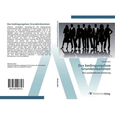 Das bedingungslose Grundeinkommen, Taschenbuch von Monika Ickler, AV Akademikerverlag, 978-3-639-40772-3