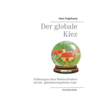 Der globale Kiez, Taschenbuch von Hans Engelkamp, BoD – Books on Demand, 978-3-7322-9322-3