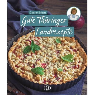 Gute Thüringer Landrezepte, Gebundene Ausgabe von Gudrun Dietze, Buchverlag Leipzig, 978-3-89798-646-6