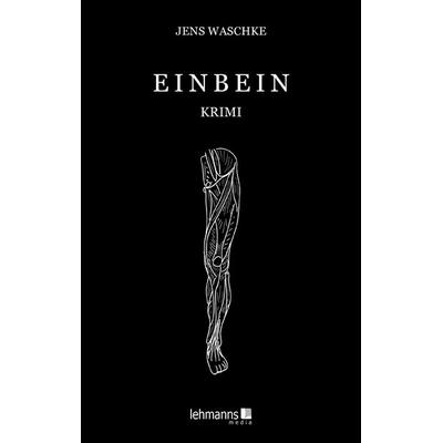 Einbein, Taschenbuch von Jens Waschke, Lehmanns Media, 978-3-96543-408-0