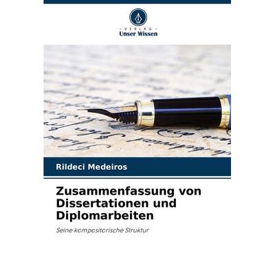 Zusammenfassung von Dissertationen und Diplomarbeiten, Taschenbuch von Rildeci Medeiros, Verlag Unser Wissen, 978-620-3-89677-0