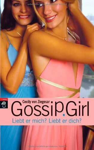 Ziegesar, Cecily von - Gossip Girl - Liebt er mich? Liebt er dich? - Preis vom 09.10.2026 07:28:09 h