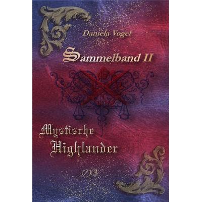 Mystische Highlander, Taschenbuch von Daniela Vogel, Neubachverlag, 978-3-9891496-5-6