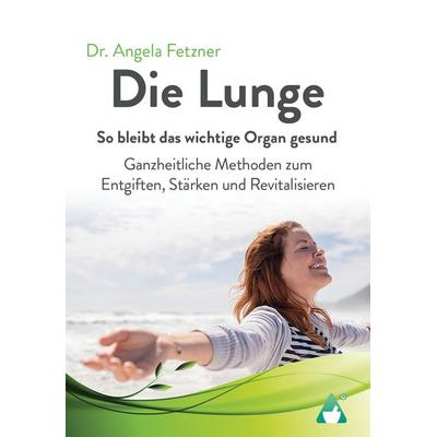 Die Lunge - So bleibt das wichtige Organ gesund, Taschenbuch von Angela Fetzner, AchielVerlag, 978-3-9866803-1-2