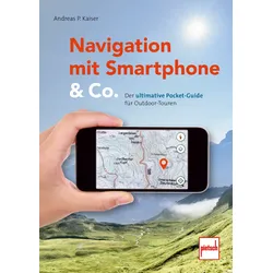 Paul Pietsche Verlage Navigation mit Smartphone und Co. Der ultimative Pocket Guide für Outdoor Touren