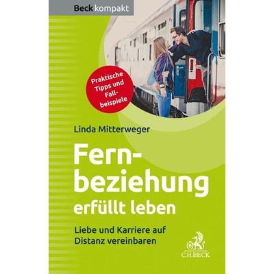 Fernbeziehung erfüllt leben, Taschenbuch von Linda Mitterweger, C.H. Beck, 978-3-406-74163-0