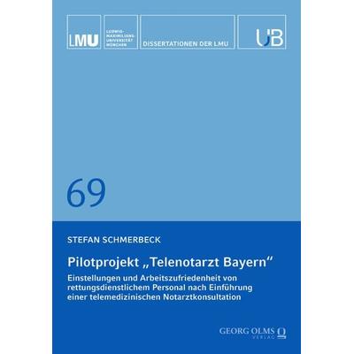 Pilotprojekt „Telenotarzt Bayern“, Taschenbuch von Stefan Schmerbeck, Georg Olms Verlag, 978-3-487-16656-8