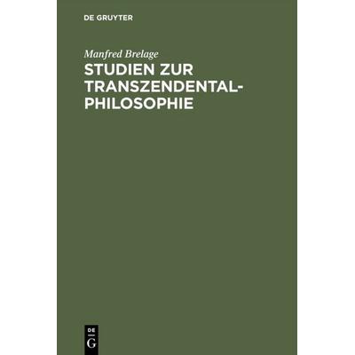 Studien zur Transzendentalphilosophie, Gebundene Ausgabe von Manfred Brelage, De Gruyter, 978-3-11-005151-3