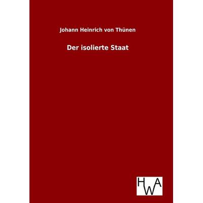 Der isolierte Staat, Gebundene Ausgabe von Johann Heinrich Thünen, Salzwasser, 978-3-86383-224-7