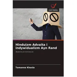 Hinduizm Advaita i indywidualizm Ayn Rand, Sachbücher von Tamanna Khosla