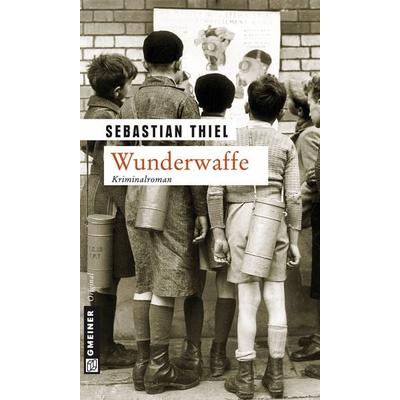 Wunderwaffe, Taschenbuch von Sebastian Thiel, Gmeiner-Verlag