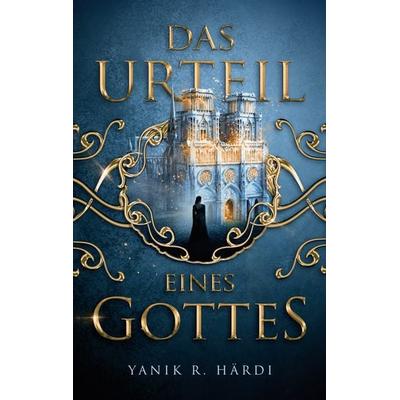 Das Urteil eines Gottes, Taschenbuch von Yanik R. Härdi, BoD – Books on Demand, 978-3-7583-3488-7