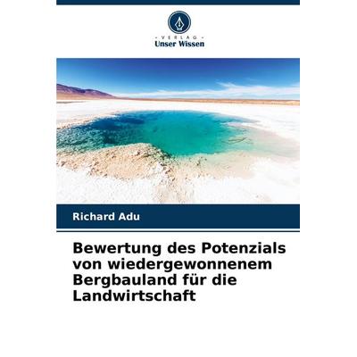 Bewertung des Potenzials von wiedergewonnenem Bergbauland für die Landwirtschaft, Taschenbuch von Richard Adu, Verlag Unser Wissen, 978-620-7-37249-2