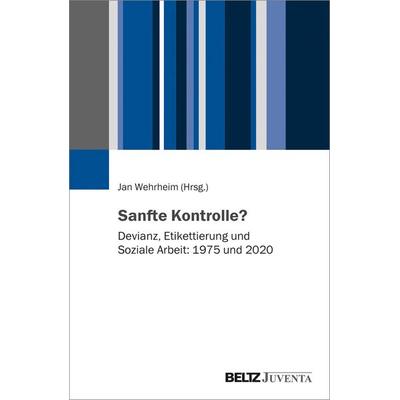 Sanfte Kontrolle?, Taschenbuch von , Juventa Verlag ein Imprint der Beltz Verlagsgruppe GmbH & Co. KG, 978-3-7799-6170-3