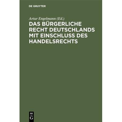 Das Bürgerliche Recht Deutschlands mit Einschluss des Handelsrechts, Gebundene Ausgabe von , De Gruyter, 978-3-11-115694-1