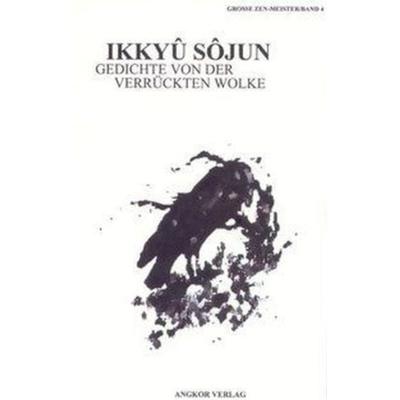Zen-Gedichte von der Verrückten Wolke, Taschenbuch von Sôjun Ikkyû, Angkor, 978-3-936018-48-6